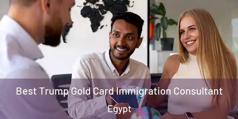  Best Trump Gold Card Immigration Consultant Egypt