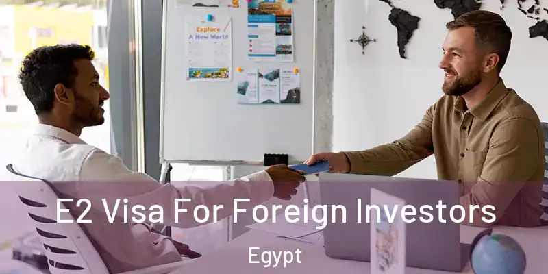  E2 Visa For Foreign Investors Egypt