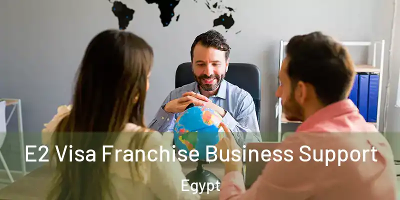  E2 Visa Franchise Business Support Egypt