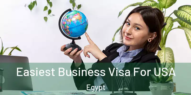  Easiest Business Visa For USA Egypt