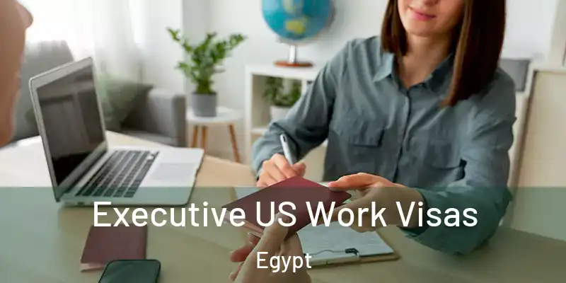  Executive US Work Visas Egypt
