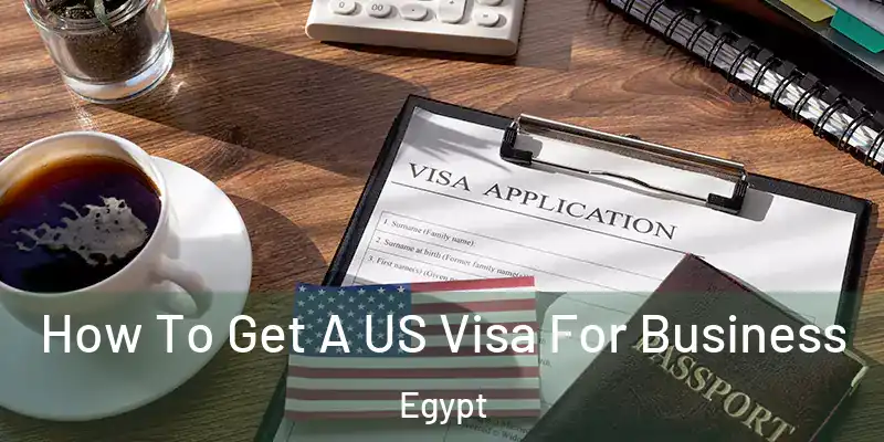  How To Get A US Visa For Business Egypt