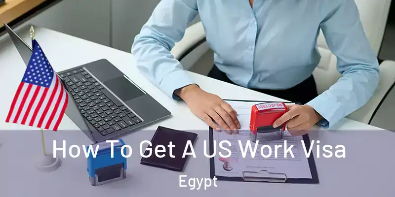  How To Get A US Work Visa Egypt