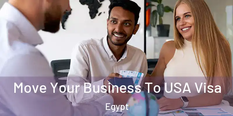  Move Your Business To USA Visa Egypt
