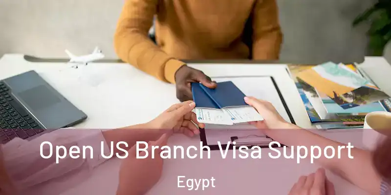  Open US Branch Visa Support Egypt