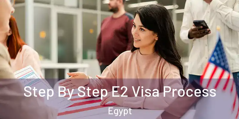  Step By Step E2 Visa Process Egypt