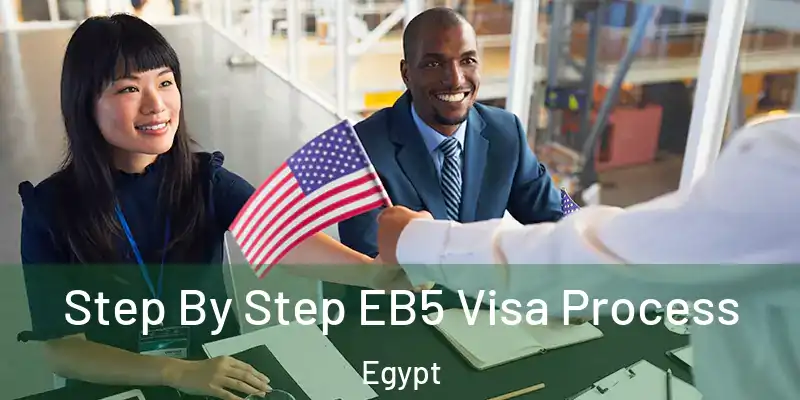  Step By Step EB5 Visa Process Egypt