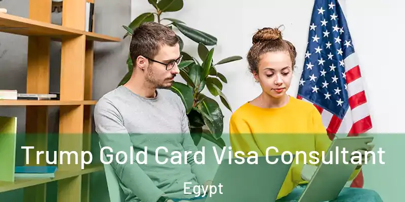  Trump Gold Card Visa Consultant Egypt
