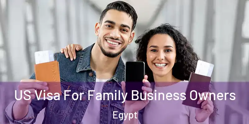  US Visa For Family Business Owners Egypt