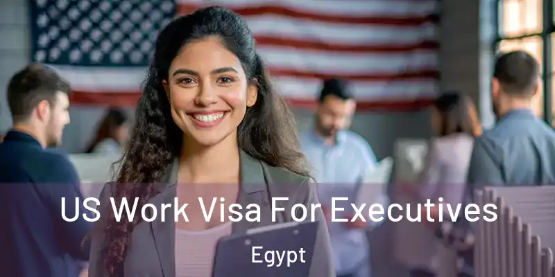  US Work Visa For Executives Egypt