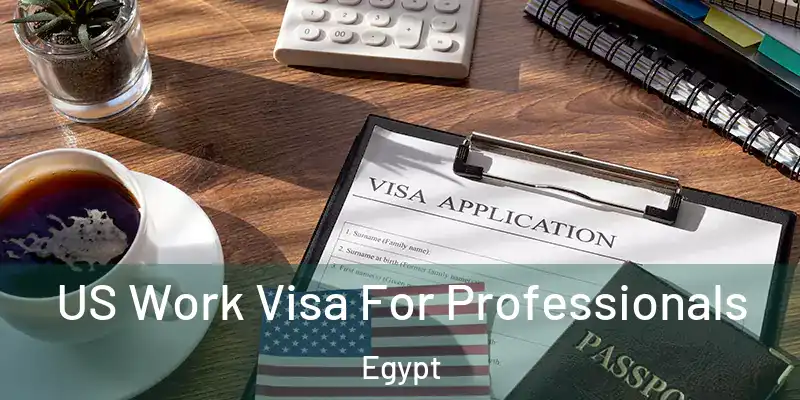  US Work Visa For Professionals Egypt