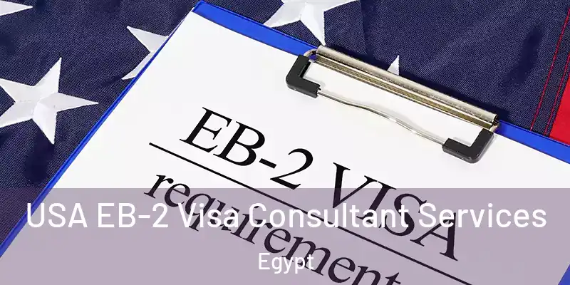  USA EB-2 Visa Consultant Services Egypt
